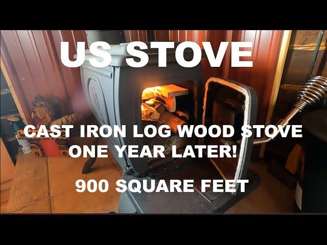 U.S. STOVE COMPANY 900 Square Foot Log Wood Stove...REVISITED ONE YEAR LATER...Tractor Supply Co.