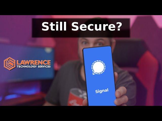 Is Signal Still Secure?