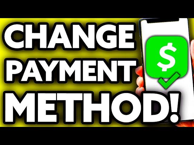 How To Change Your Payment Method on Cash App [Very EASY!]