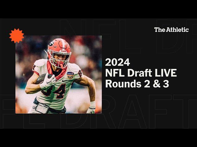 2024 NFL Draft Rounds 2 & 3 LIVE with The Athletic