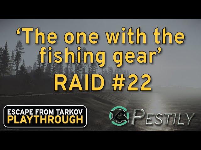 The One With Fishing Gear - Raid #22 - Full Playthrough Series - Escape from Tarkov