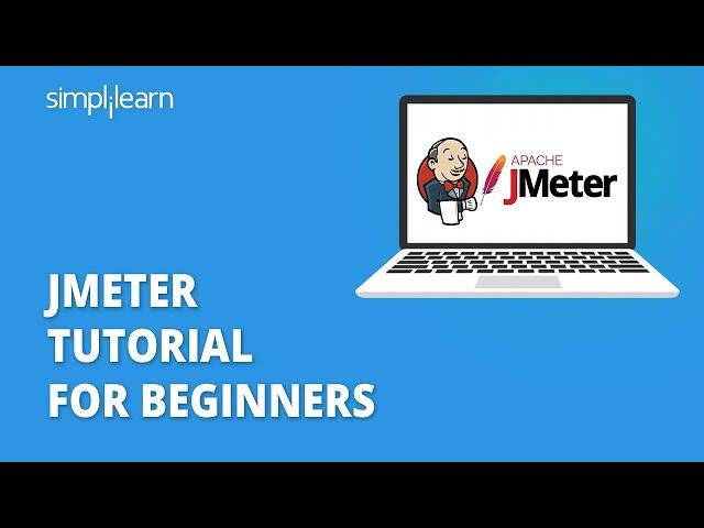 JMeter Tutorial For Beginners | JMeter Load Testing Tutorial | Jmeter API Testing | Simplilearn