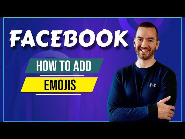 How To Add Emojis To Facebook Posts and Ads (2024 Tutorial)