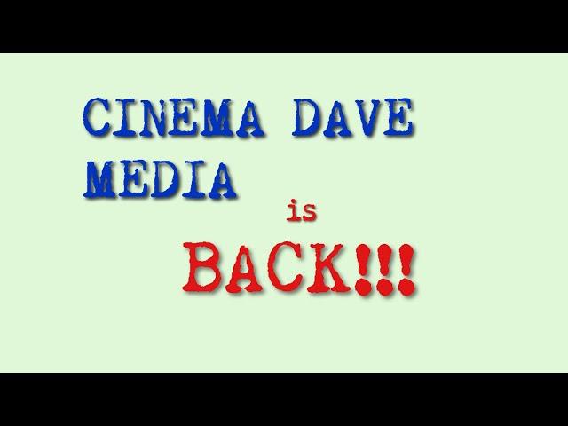 YouTube Channel CINEMA DAVE MEDIA is back! (March 29, 2020)