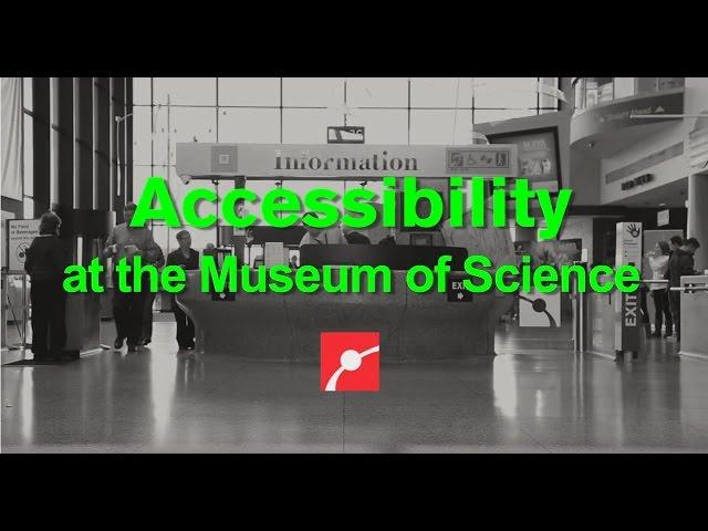 Accessibility at the Museum of Science