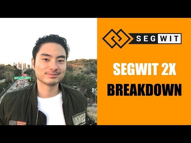 SEGWIT 2X BREAKDOWN