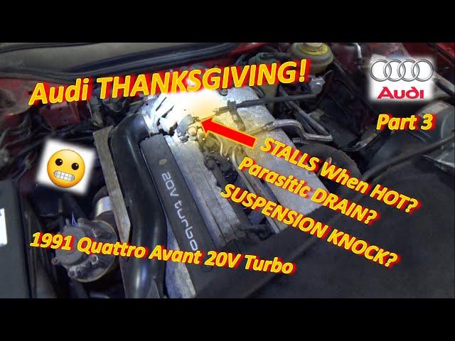 (Pt 3) Audi THANKSGIVING! (STALLS, Parasitic DRAIN, Suspension KNOCK? '91 200 Quattro 20V Turbo)