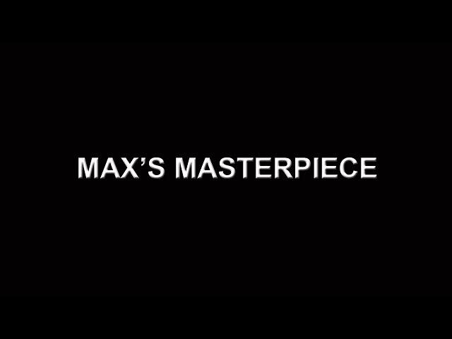 Max's Masterpiece