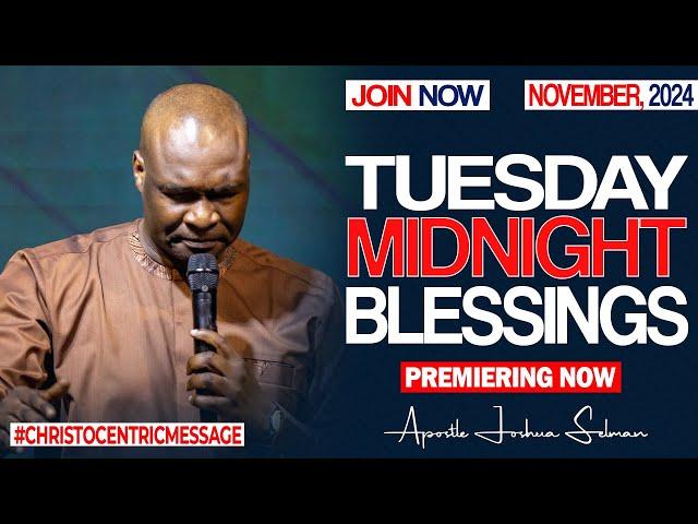 TUESDAY MIDNIGHT BLESSINGS, 12TH NOVEMBER 2024 - Apostle Joshua Selman Good Word