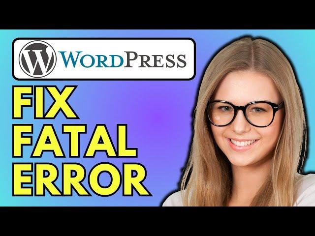 How To Fix Fatal Error In WordPress