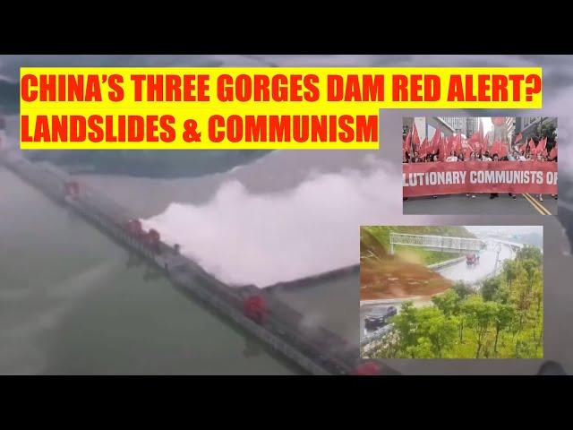 CHINA’S THREE GORGES DAM RED ALERT? LANDSLIDES & COMMUNISM