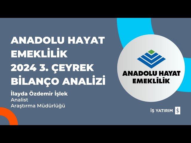 #ANHYT ANADOLU HAYAT EMEKLİLİK 2024 3. ÇEYREK BİLANÇO ANALİZİ - İLAYDA ÖZDEMİR İŞLEK