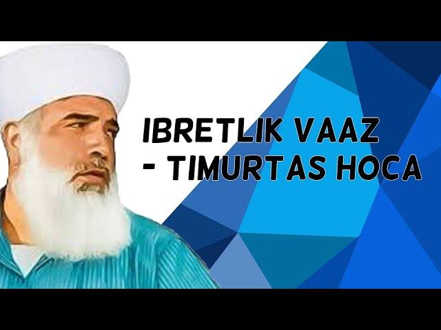 *İbretlik* Vaaz -Timurtaş Hoca-