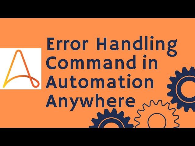 Automation Anywhere Tutorial 23 - Error Handling Command | RPA Training