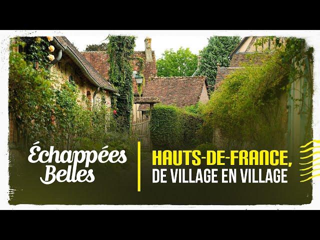 Hauts-de-France, de village en village - Échappées belles