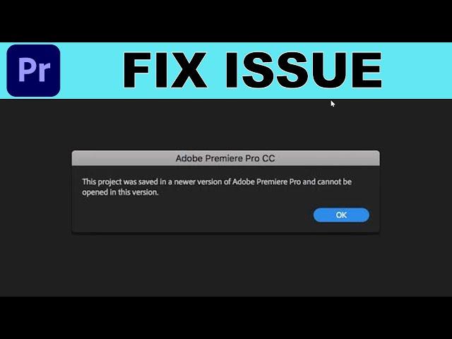 How to Fix Project saved in Newer Version of Adobe Premiere Pro & unable to open in Older Version