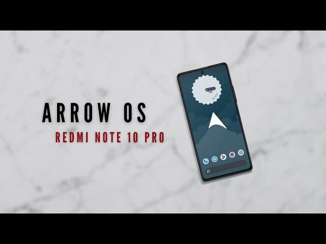 Redmi Note 10 Pro + ArrowOS: Performance and Installation!