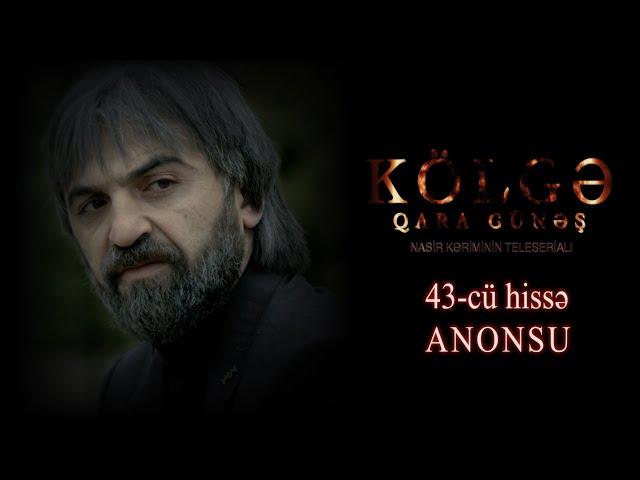 Kolge Qara Gunes 43 cu hisse anonsu 8 may 22:30 da ARB tvde