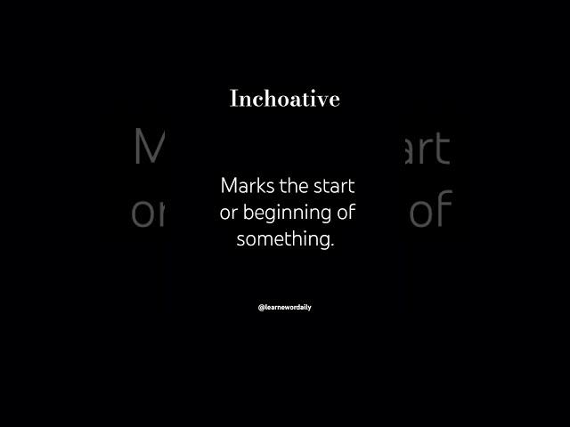 Inchoative  #learnewordaily #youtubeshorts #shortfeed