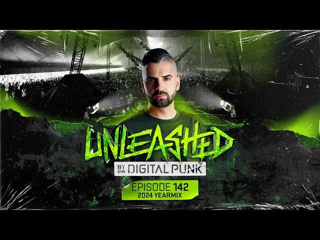 Unleashed by Digital Punk | 2024 Yearmix | Episode 142