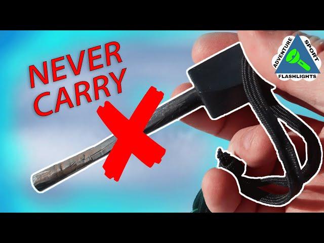 Why you should NEVER carry a Ferro Rod