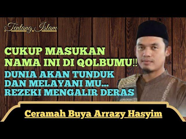 CUKUP DENGAN INI... DUNIA AKAN SELALU MELAYANI MU ‼️CERAMAH BUYA ARRAZY HASYIM