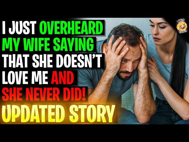 I Overheard My Wife Saying She Doesn't Love Me And NEVER DID! r/Relationships