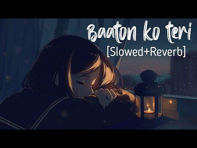 Baaton Ko Teri [Slowed+Reverb] All Is Well | Arijit Singh | Sad Song Lyrics | Lofi Music Channel