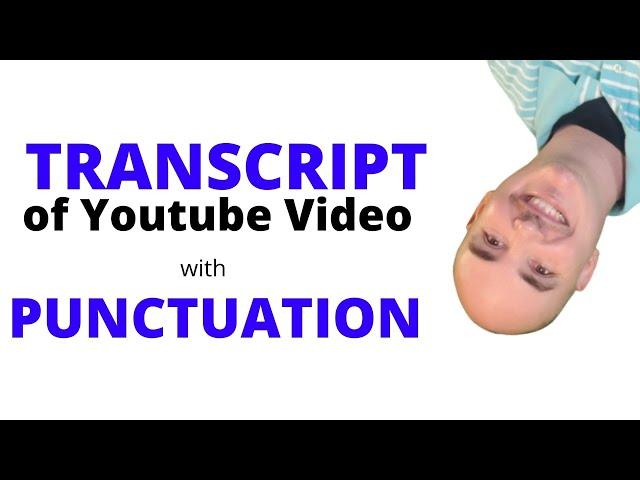 How to get the Transcript of Youtube Video with Punctuation - youtube video transcription software