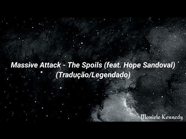 Massive Attack - The Spoils (feat. Hope Sandoval) - Tradução/Legendado