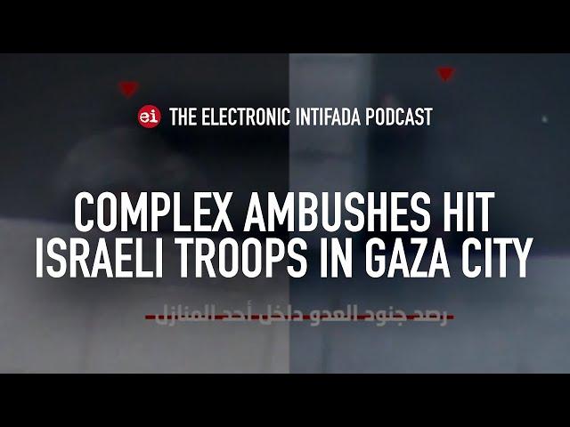 Complex ambushes hit Israeli troops in Gaza City, with Jon Elmer