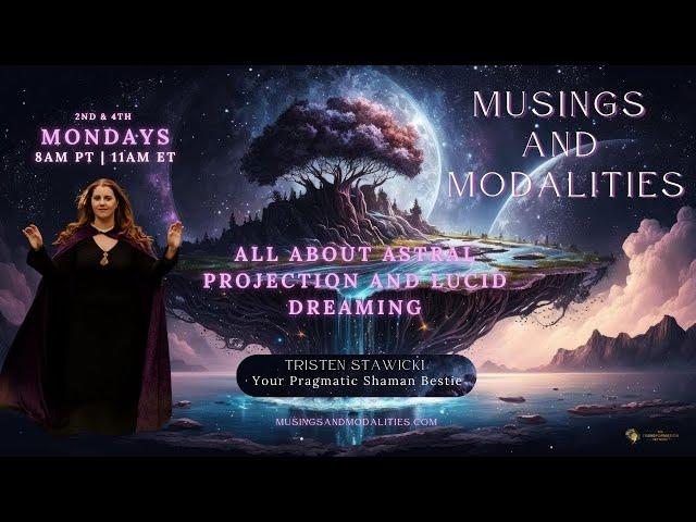 All About Astral Projection and Lucid Dreaming | Musings & Modalities with Tristen Stawicki