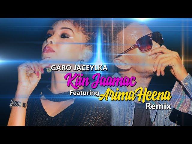 Kiin Jaamac Ft ArimaHeena - GARO JACEYLKA | Remix