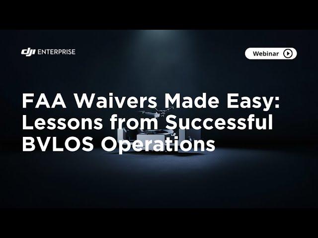 FAA Waivers Made Easy  Lessons from Successful BVLOS Operations