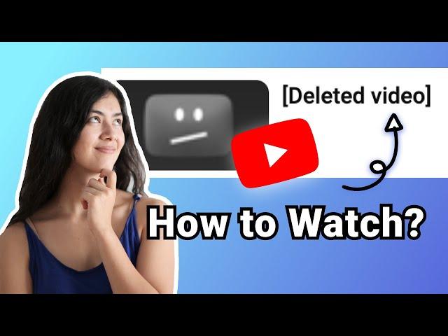 How to Watch Deleted YouTube Videos | 2024 Updated