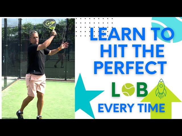 LEARN TO HIT THE PERFECT LOB EVERY TIME