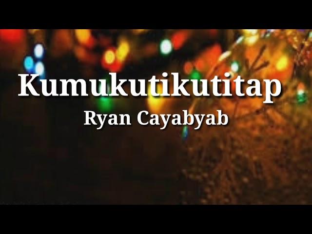 Kumukutikutitap (Lyrics) - Ryan Cayabyab