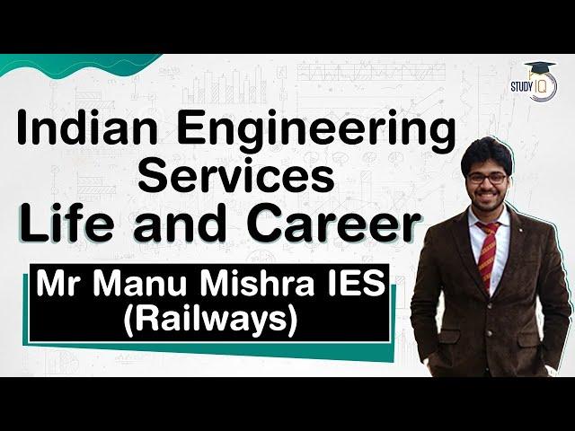 Indian Engineering Services Officer - Life and Career of IES by Mr Manu Mishra IES (Railways) #UPSC