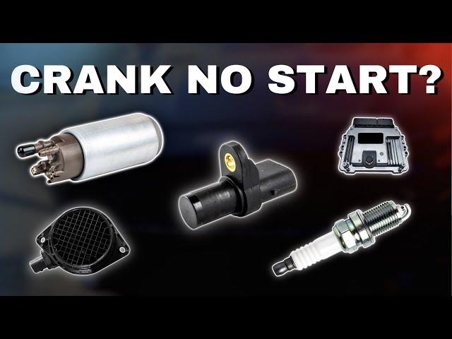 Crank No Start (The Most Common Causes)