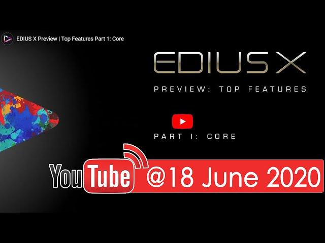 Edius X Preview Live Stream on YouTube I @18 June.