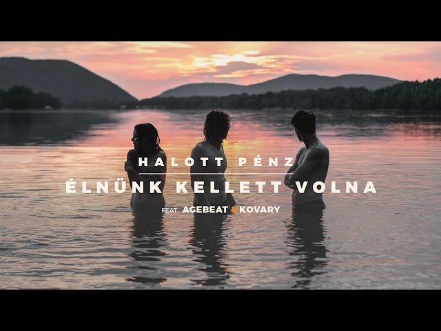 Halott Pénz - Élnünk kellett volna (feat Agebeat&Kovary)