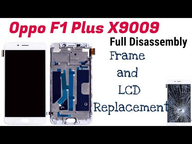 Oppo F1 plus X9009 Full  disassembly | LCD + Frame Replacement