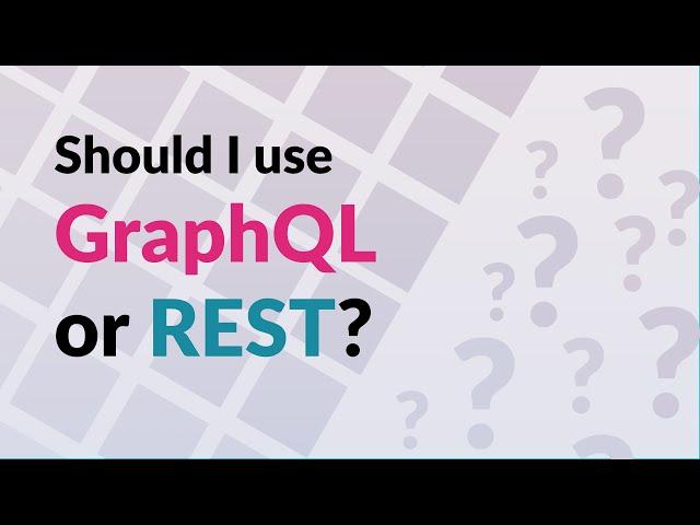 Should I use GraphQL or REST?