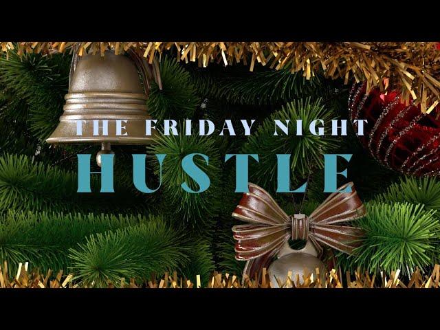 The Christmas Edition of The Friday Night Hustle