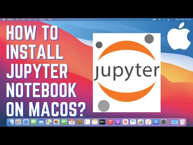 How to Install Jupyter Notebook on MacOS