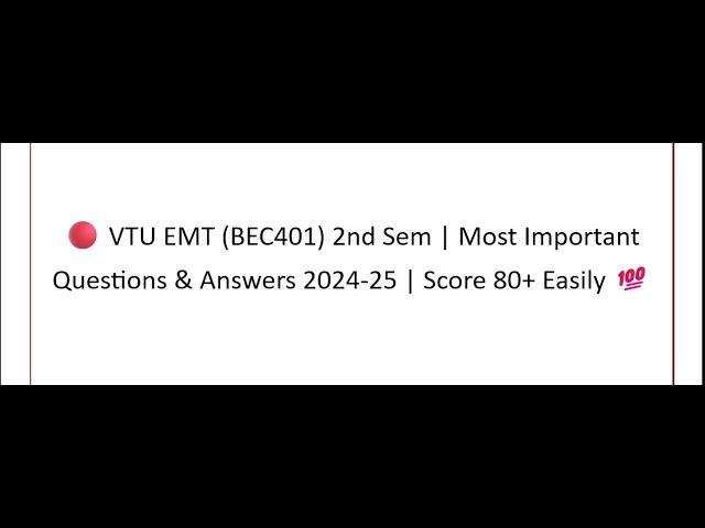  VTU EMT (BEC401) 4th Sem | Most Important Questions & Answers 2024-25 | Score 80+ Easily 