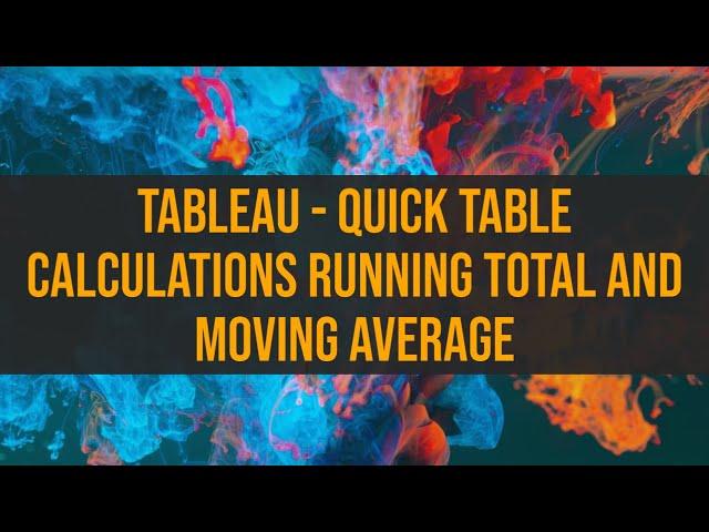 Tableau - Quick Table Calculations Running Total and Moving Average