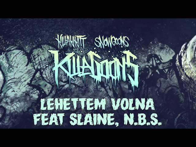 KILLAKIKITT - LEHETTEM VOLNA feat SLAINE, N.B.S. (PRODUCED BY SNOWGOONS)