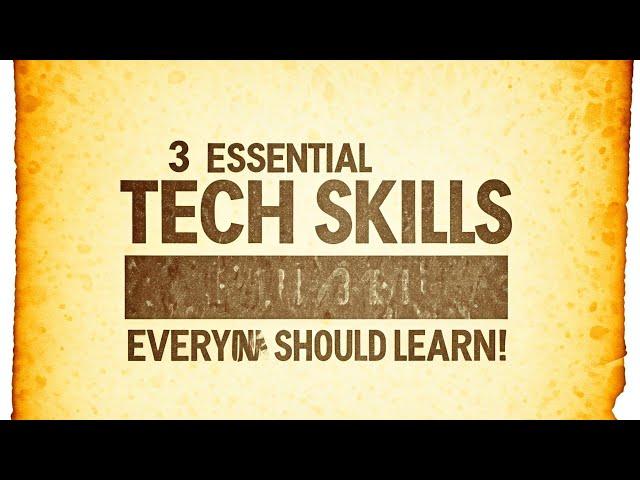 3 Essential Tech Skills Everyone Should Learn!