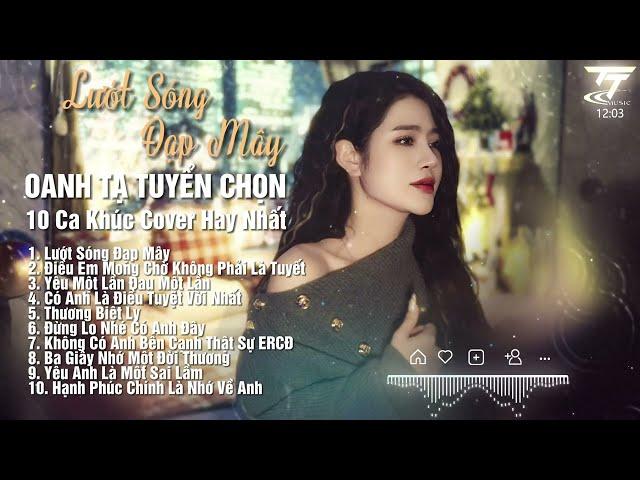 LƯỚT SÓNG VƯỢT NGÀN HẢI LÝ || OANH TẠ PLAYLIST | Top 10 Bài Hát Cover Hay Nhất | Lướt Sóng Đạp Mây